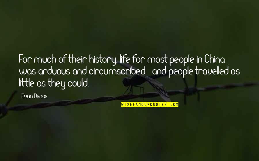 History Of China Quotes By Evan Osnos: For much of their history, life for most History Of China Quotes By Evan Osnos: For much of their history, life for most