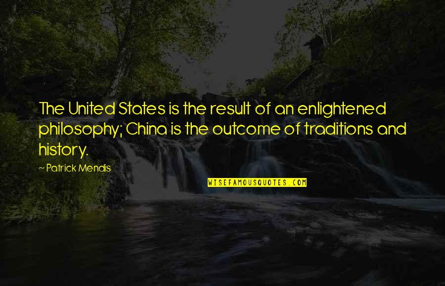History Of China Quotes By Patrick Mendis: The United States is the result of an History Of China Quotes By Patrick Mendis: The United States is the result of an