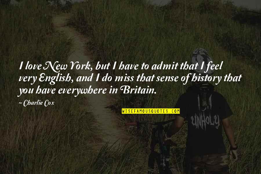 History Of English Quotes By Charlie Cox: I love New York, but I have to