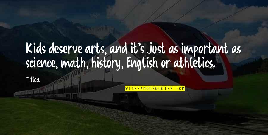 History Of English Quotes By Flea: Kids deserve arts, and it's just as important