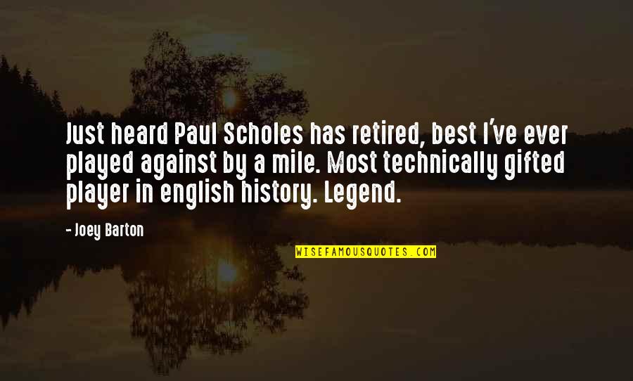 History Of English Quotes By Joey Barton: Just heard Paul Scholes has retired, best I've