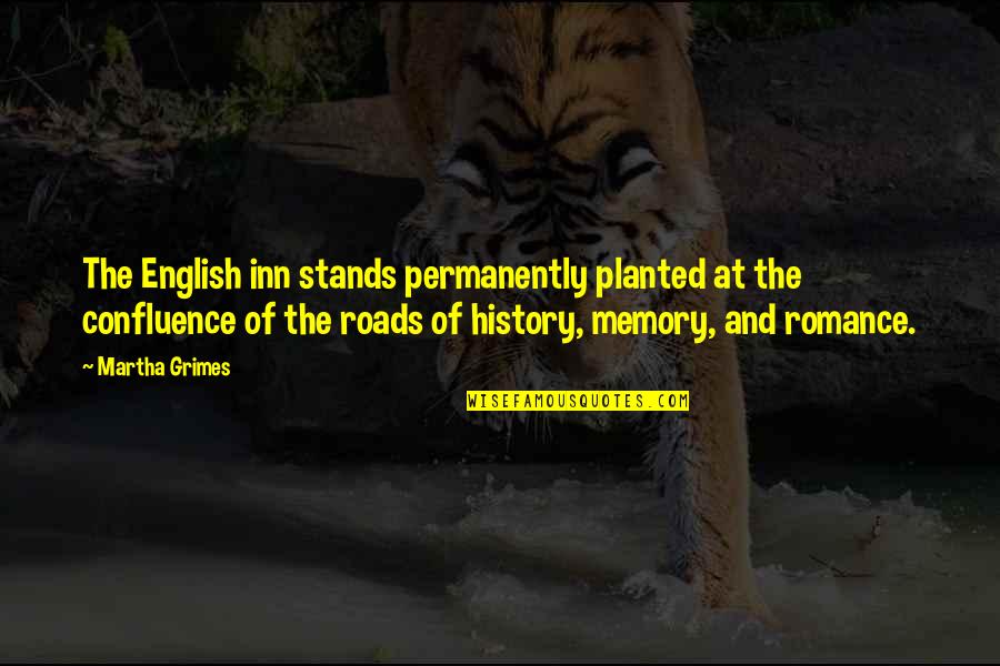 History Of English Quotes By Martha Grimes: The English inn stands permanently planted at the