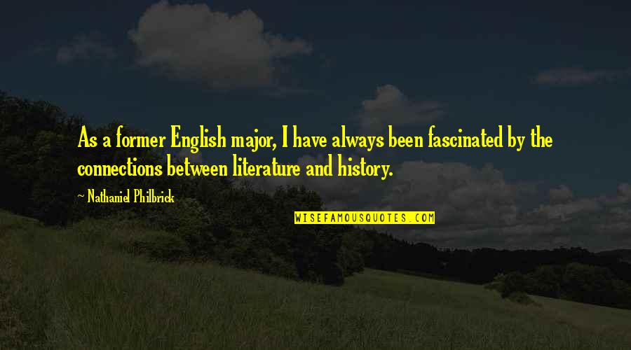 History Of English Quotes By Nathaniel Philbrick: As a former English major, I have always
