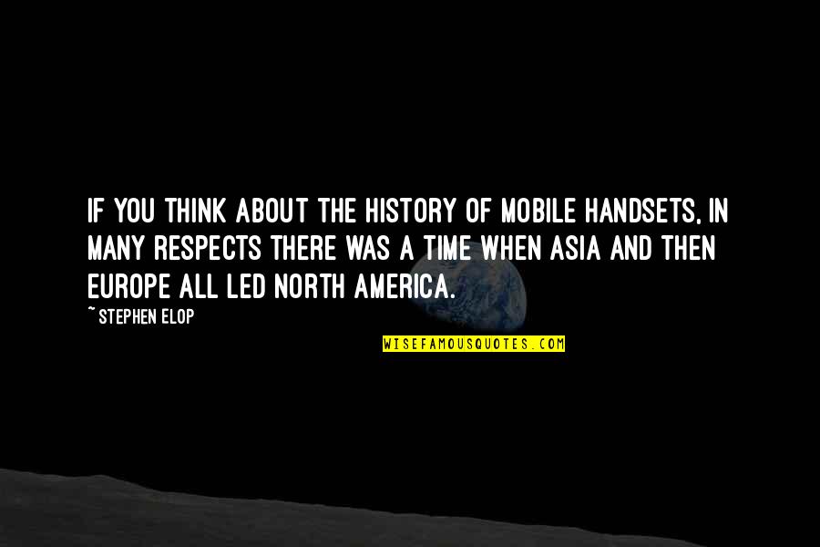 History Of Europe Quotes By Stephen Elop: If you think about the history of mobile