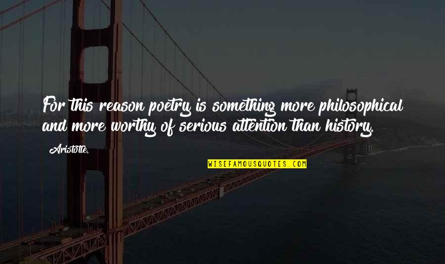 History Of Historical Quotes By Aristotle.: For this reason poetry is something more philosophical