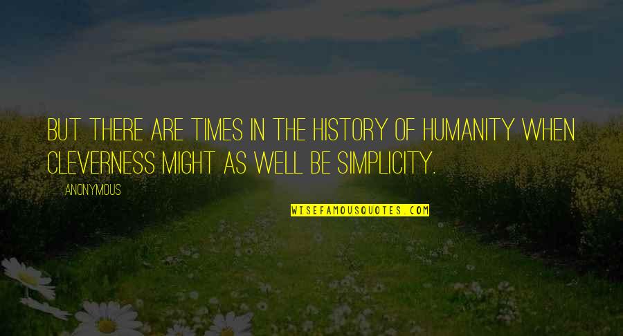 History Of Humanity Quotes By Anonymous: But there are times in the history of History Of Humanity Quotes By Anonymous: But there are times in the history of