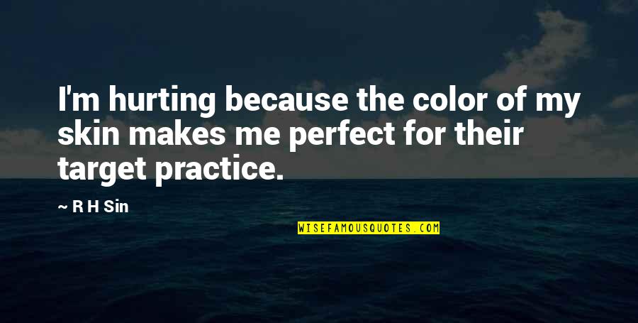 History Of Humanity Quotes By R H Sin: I'm hurting because the color of my skin