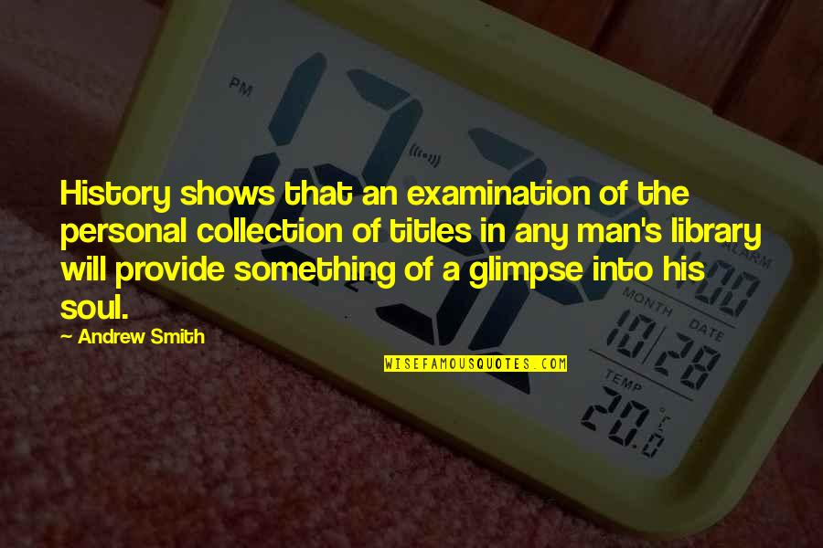 History Of Man Quotes By Andrew Smith: History shows that an examination of the personal History Of Man Quotes By Andrew Smith: History shows that an examination of the personal