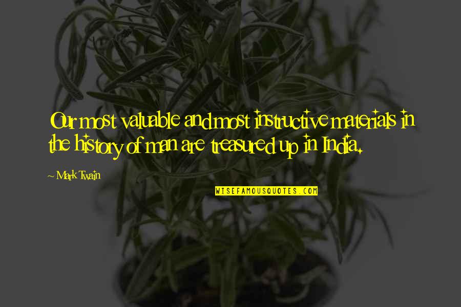 History Of Man Quotes By Mark Twain: Our most valuable and most instructive materials in History Of Man Quotes By Mark Twain: Our most valuable and most instructive materials in
