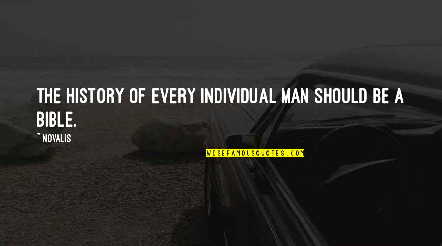 History Of Man Quotes By Novalis: The history of every individual man should be