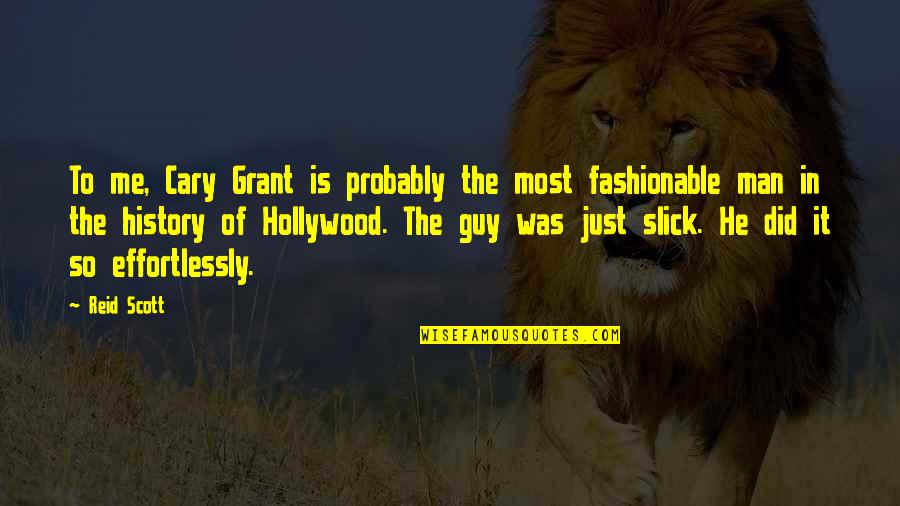 History Of Man Quotes By Reid Scott: To me, Cary Grant is probably the most History Of Man Quotes By Reid Scott: To me, Cary Grant is probably the most