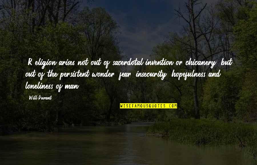 History Of Man Quotes By Will Durant: [R]eligion arises not out of sacerdotal invention or