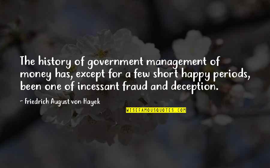History Of Money Quotes By Friedrich August Von Hayek: The history of government management of money has,