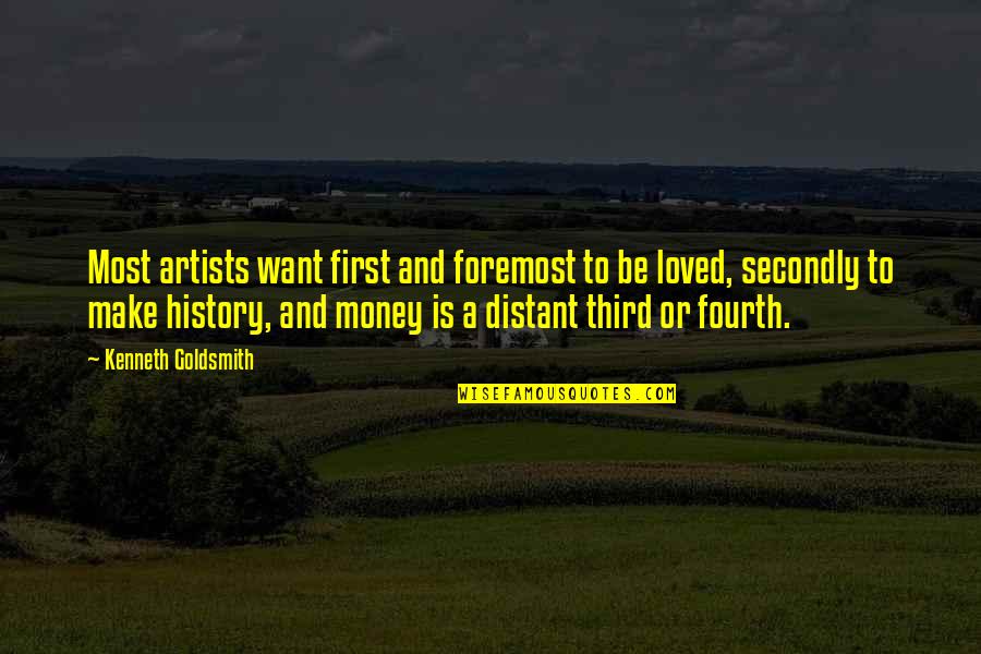 History Of Money Quotes By Kenneth Goldsmith: Most artists want first and foremost to be