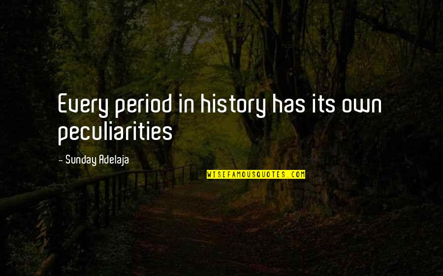 History Of Money Quotes By Sunday Adelaja: Every period in history has its own peculiarities