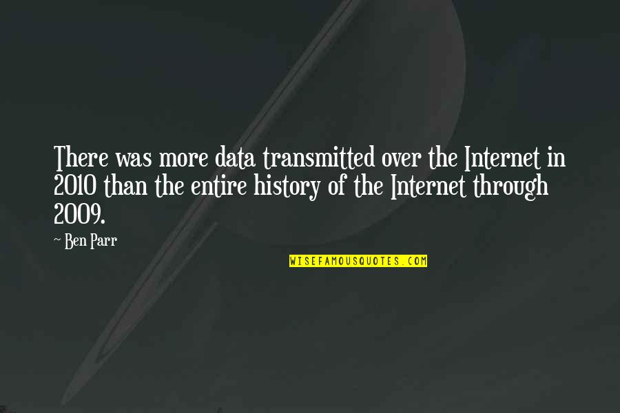History Of The Internet Quotes By Ben Parr: There was more data transmitted over the Internet