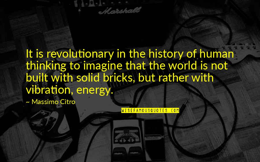 History Of The World Quotes By Massimo Citro: It is revolutionary in the history of human