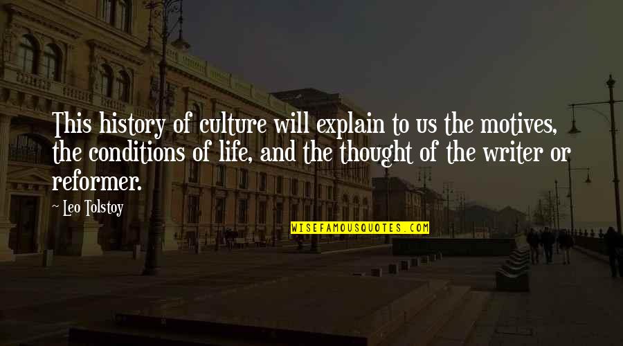 History Of Thought Quotes By Leo Tolstoy: This history of culture will explain to us