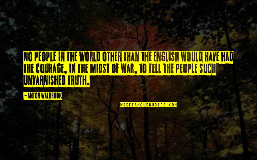 History Of War Quotes By Anton Walbrook: No people in the world other than the History Of War Quotes By Anton Walbrook: No people in the world other than the