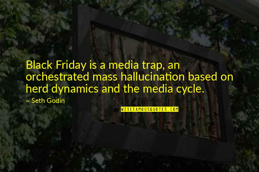 History Orwell Quotes By Seth Godin: Black Friday is a media trap, an orchestrated