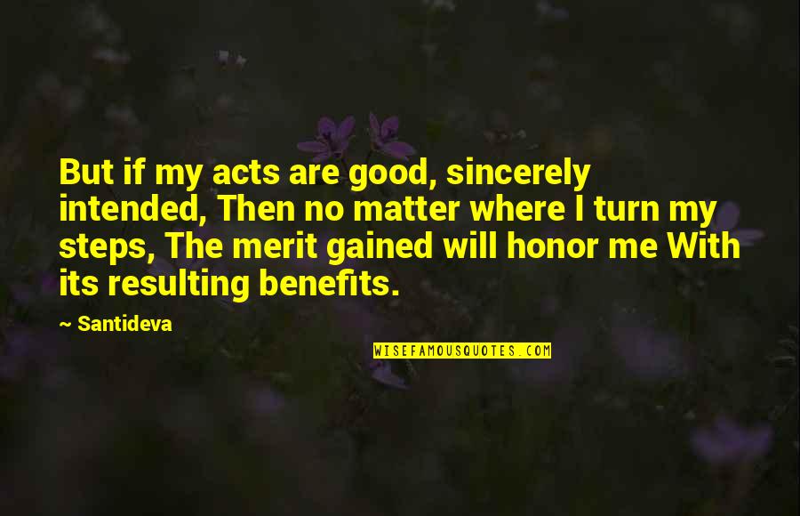 History Personal Statement Quotes By Santideva: But if my acts are good, sincerely intended,