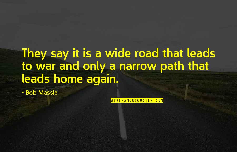 History Proverbs Quotes By Bob Massie: They say it is a wide road that