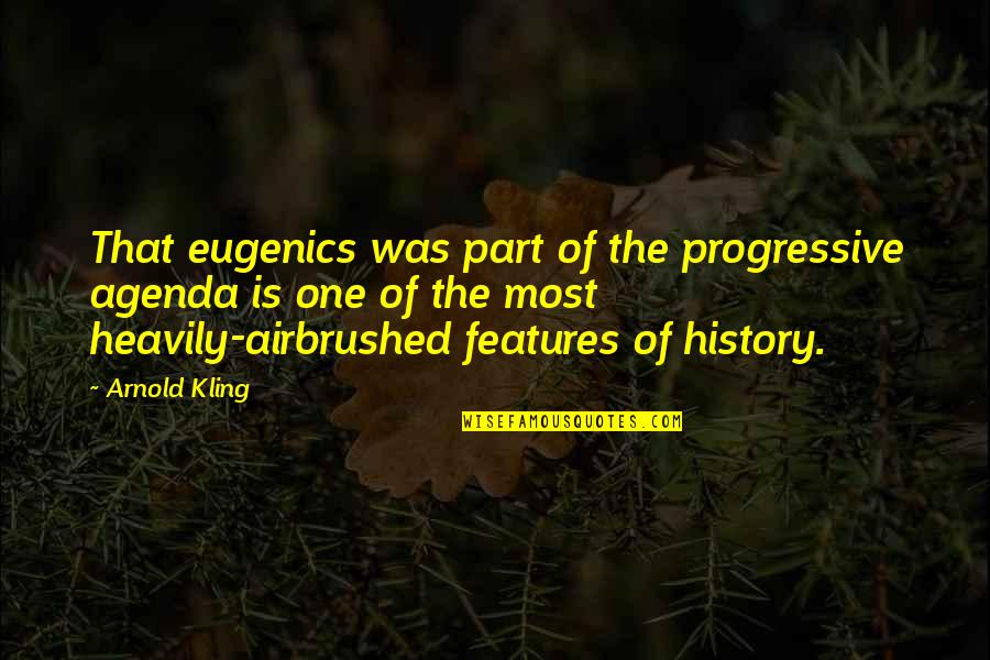 History Quotes By Arnold Kling: That eugenics was part of the progressive agenda