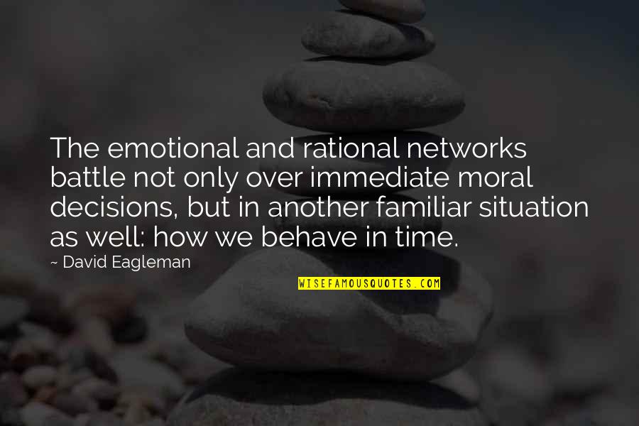 History Subjective Quotes By David Eagleman: The emotional and rational networks battle not only