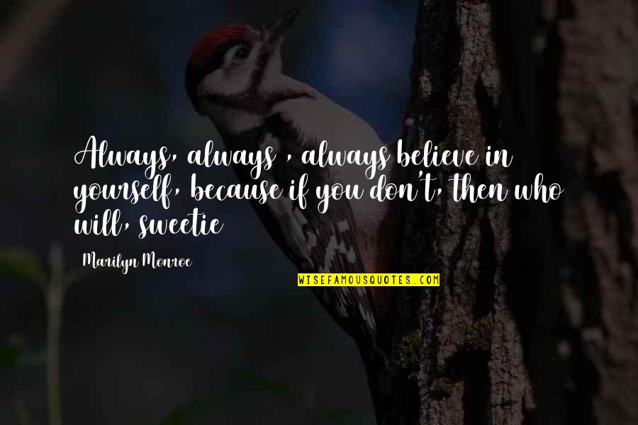 History Times And Seasons Quotes By Marilyn Monroe: Always, always , always believe in yourself, because History Times And Seasons Quotes By Marilyn Monroe: Always, always , always believe in yourself, because