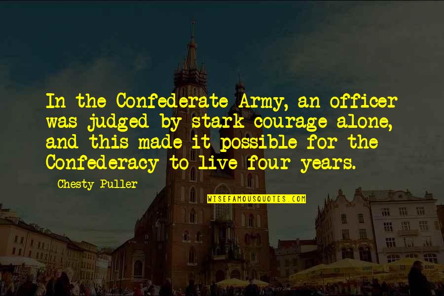 History Was Made Quotes By Chesty Puller: In the Confederate Army, an officer was judged
