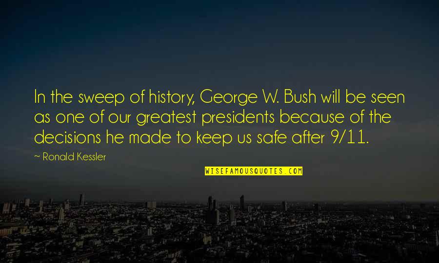 History Was Made Quotes By Ronald Kessler: In the sweep of history, George W. Bush
