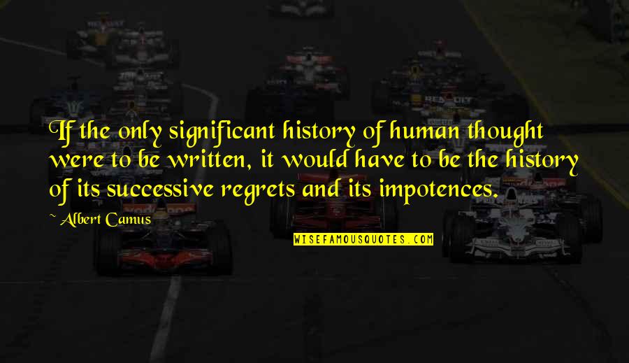 History Was Written Quotes By Albert Camus: If the only significant history of human thought History Was Written Quotes By Albert Camus: If the only significant history of human thought