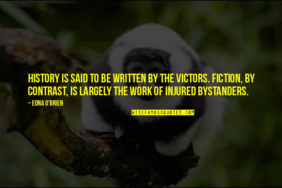 History Was Written Quotes By Edna O'Brien: History is said to be written by the History Was Written Quotes By Edna O'Brien: History is said to be written by the