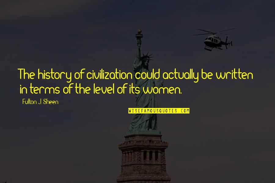 History Was Written Quotes By Fulton J. Sheen: The history of civilization could actually be written History Was Written Quotes By Fulton J. Sheen: The history of civilization could actually be written