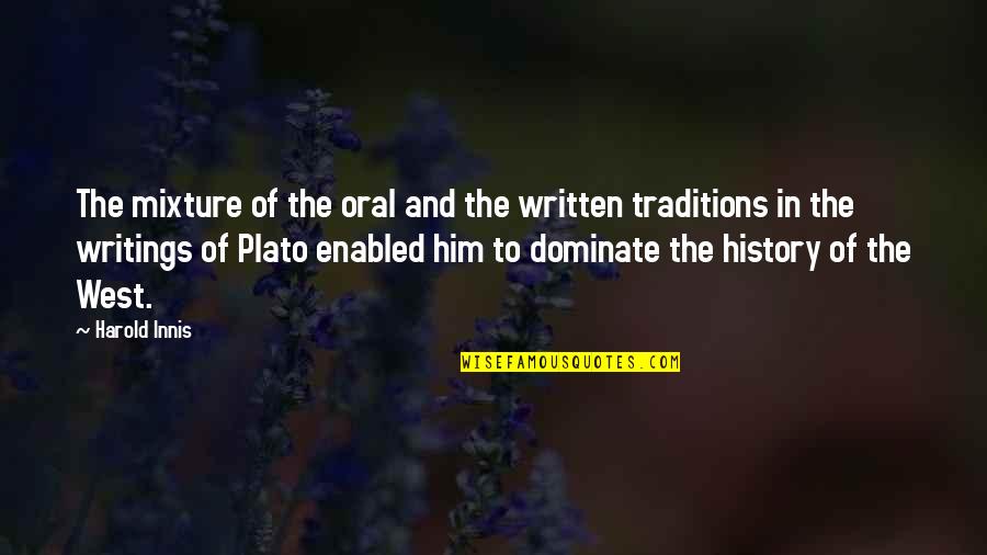 History Was Written Quotes By Harold Innis: The mixture of the oral and the written History Was Written Quotes By Harold Innis: The mixture of the oral and the written