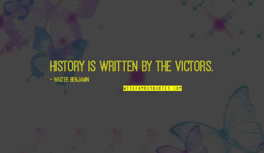 History Was Written Quotes By Walter Benjamin: History is written by the victors. History Was Written Quotes By Walter Benjamin: History is written by the victors.