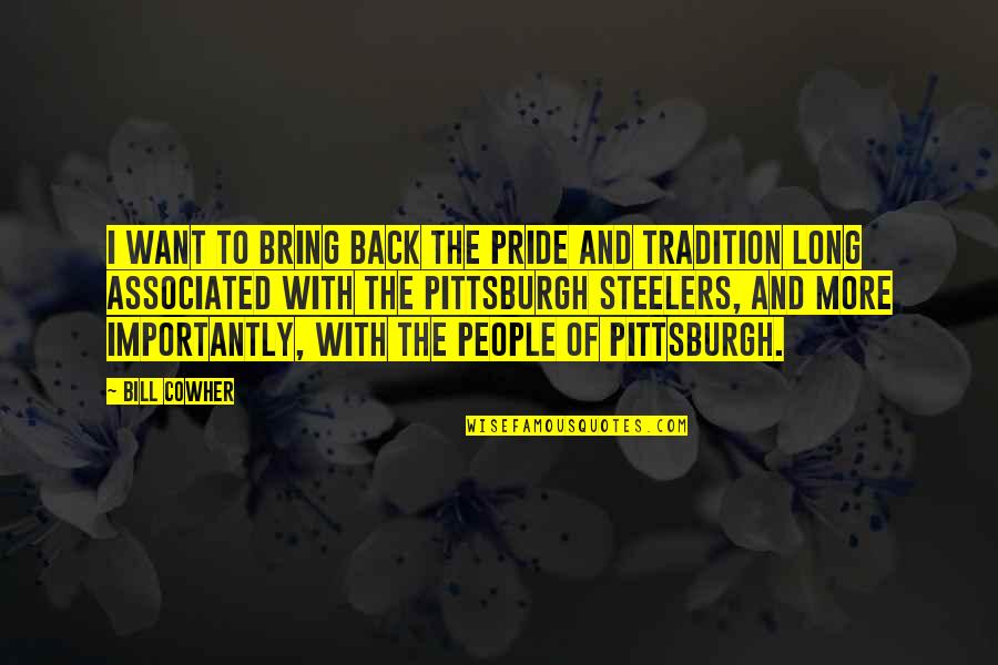 History Washburn Quotes By Bill Cowher: I want to bring back the pride and