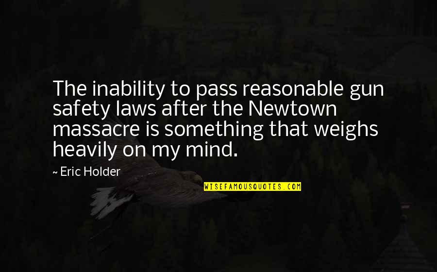 History Will Never Forgive Quotes By Eric Holder: The inability to pass reasonable gun safety laws