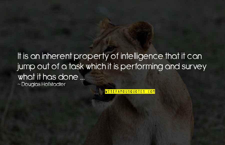 Historyand Quotes By Douglas Hofstadter: It is an inherent property of intelligence that