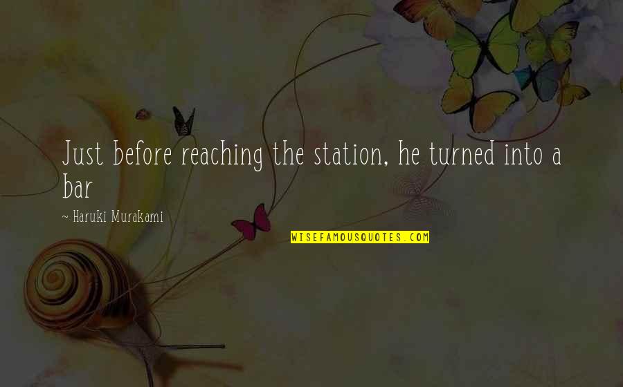 Historylessness Quotes By Haruki Murakami: Just before reaching the station, he turned into Historylessness Quotes By Haruki Murakami: Just before reaching the station, he turned into