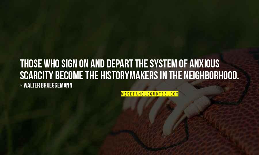 Historymakers Quotes By Walter Brueggemann: Those who sign on and depart the system