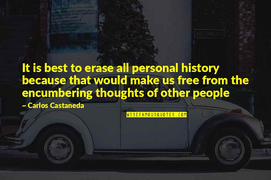 History's Best Quotes By Carlos Castaneda: It is best to erase all personal history