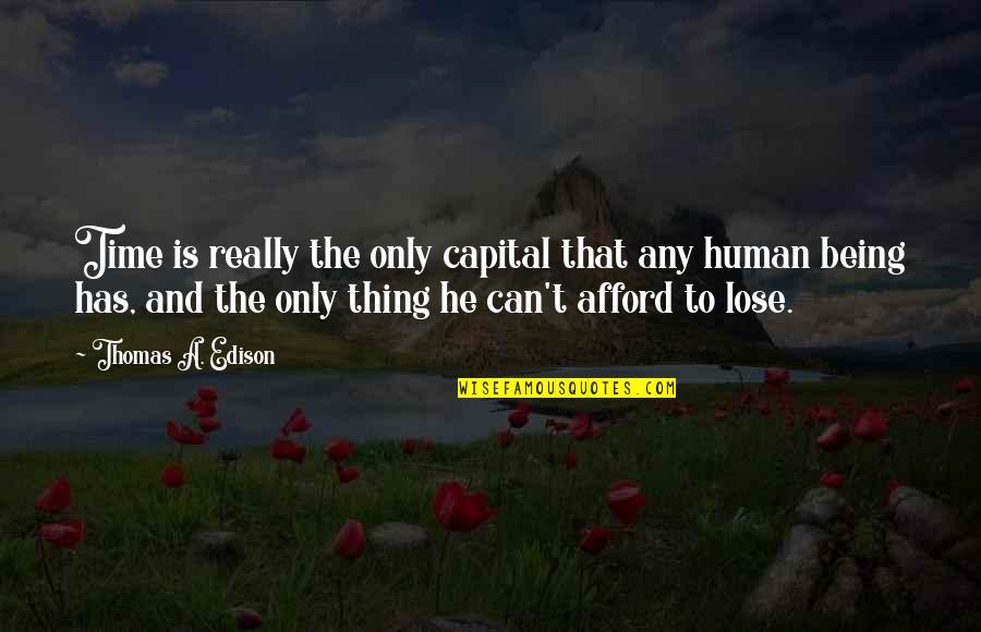 Histrionic Personality Disorder Quotes By Thomas A. Edison: Time is really the only capital that any