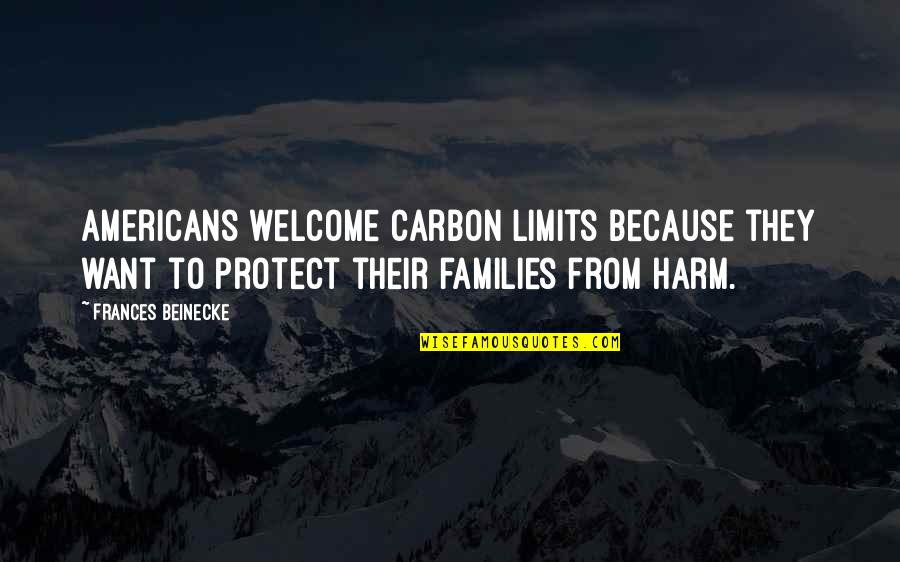Histrionics Quotes By Frances Beinecke: Americans welcome carbon limits because they want to