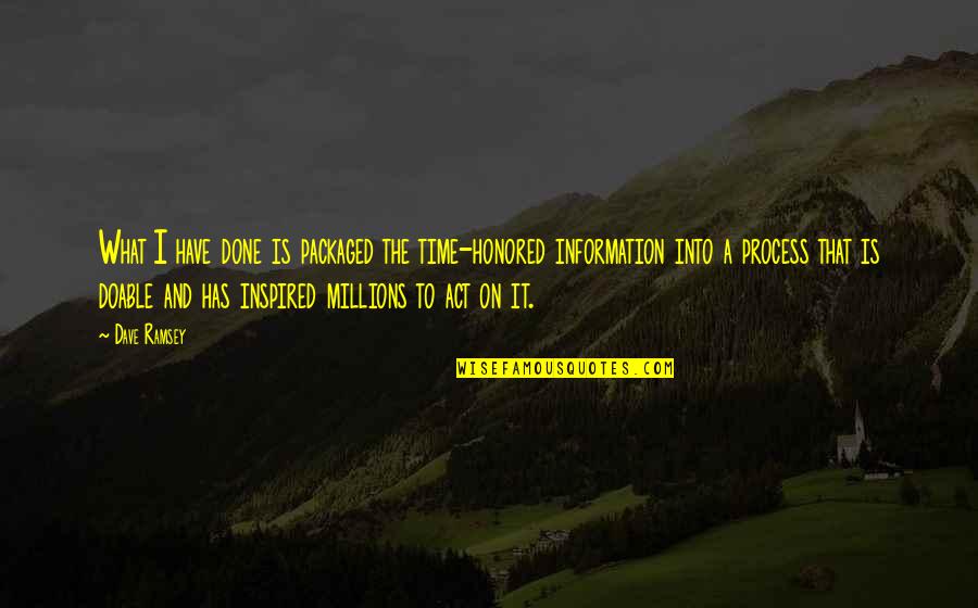 Hit And Run Famous Quotes By Dave Ramsey: What I have done is packaged the time-honored