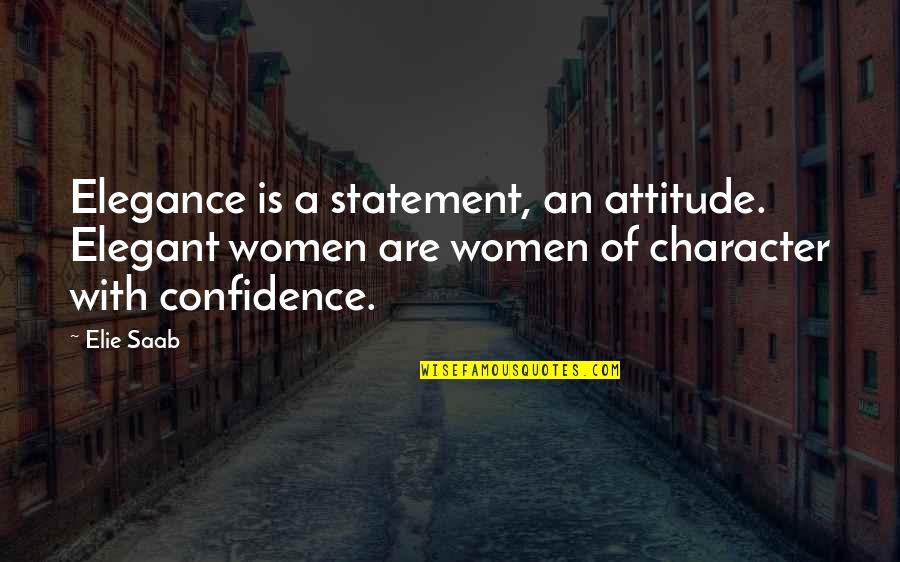 Hit And Run Lurlene Mcdaniel Quotes By Elie Saab: Elegance is a statement, an attitude. Elegant women