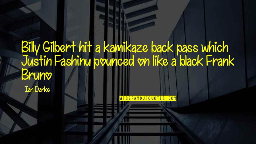 Hit Back Quotes By Ian Darke: Billy Gilbert hit a kamikaze back pass which