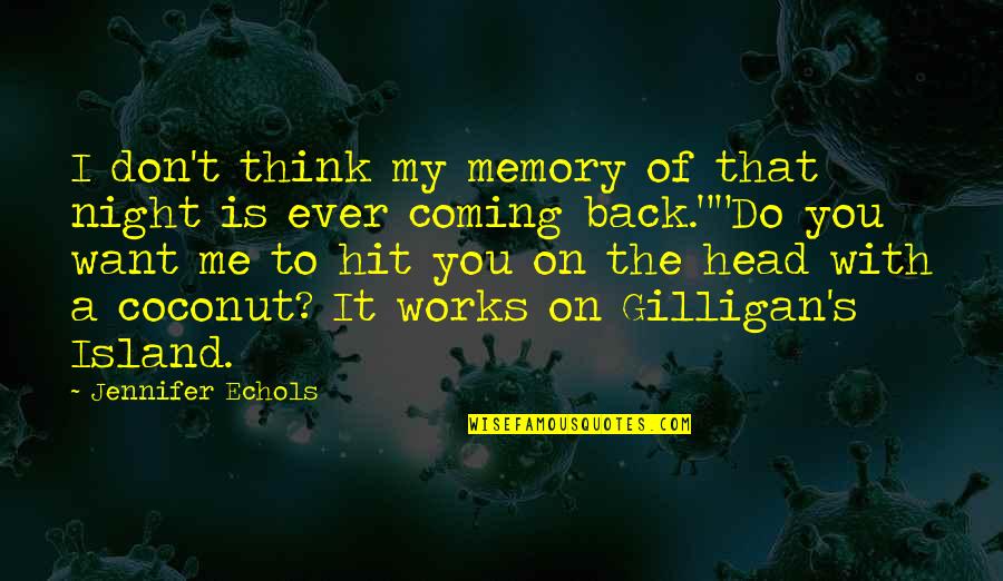 Hit Back Quotes By Jennifer Echols: I don't think my memory of that night Hit Back Quotes By Jennifer Echols: I don't think my memory of that night