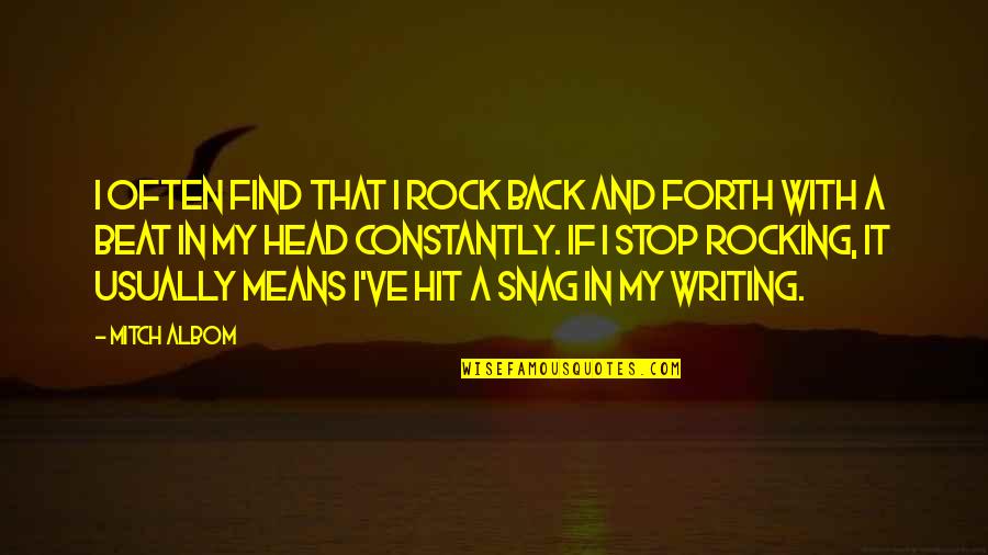 Hit Back Quotes By Mitch Albom: I often find that I rock back and