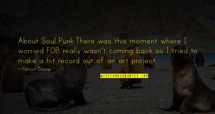 Hit Back Quotes By Patrick Stump: About Soul Punk:There was this moment where I